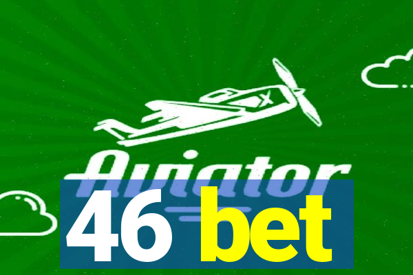46 bet